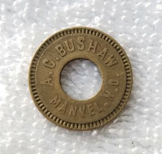 Rare Vintage A.  C.  Bushaw 5 Cent Trade Token Manvel,  N.  D.