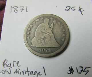 1871 Seated Liberty Quarter - - - Fine - - - Very Rare - - - - - - Only 118k Minted