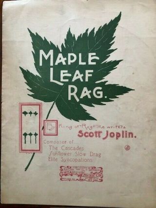 Scott Joplin: Maple Leaf Rag,  1899.  Rare Ragtime Sheet Music