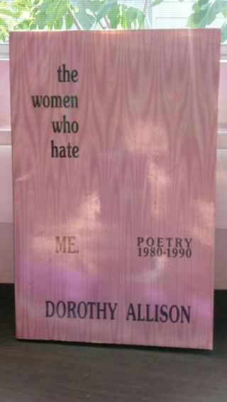 WOMEN WHO HATE ME By Dorothy Allison Autographed Signed Poetry 1980 - 1990 RARE 4