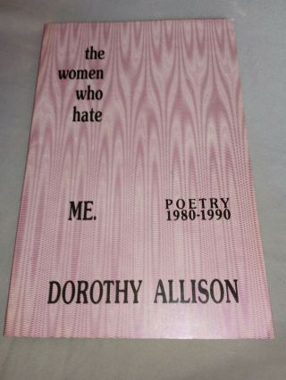 WOMEN WHO HATE ME By Dorothy Allison Autographed Signed Poetry 1980 - 1990 RARE 5