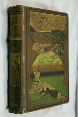 Antique " A World Of Girls " By L.  T.  Meade Hardcover 1887 Rare L@@k Art Deco
