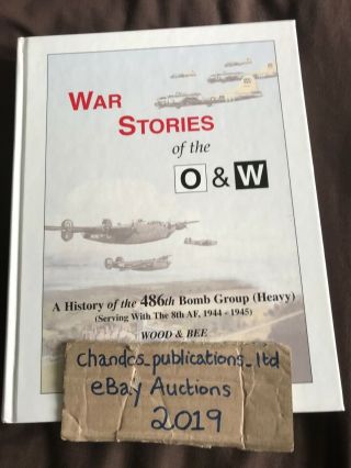 War Stories Of The O & W: A History Of The 486th Bomb Group (heavy) - Very Rare