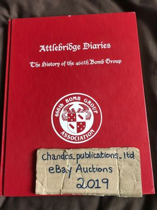 The Attlebridge Diaries (2nd Ed) : History Of The 466th Bomb Group - V.  Rare Oop