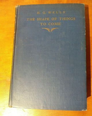 H.  G.  Wells Shape Of Things To Come.  First Edition,  3rd Printing 1933 Rare