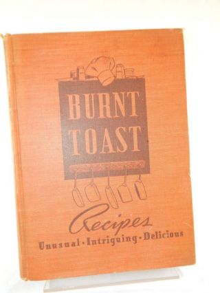 Burnt Toast Recipes Cookbook Vintage 1940 Hc 1st/1st Edition Very Rare Cook Book