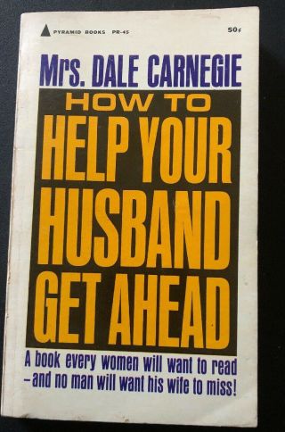 Htf - Rare - How To Help Your Husband Get Ahead By Mrs.  Dale Carnegie - 1953