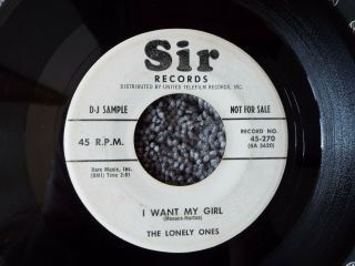 Rare Doo Wop - Sir Records 270 - The Lonely Ones - I Want My Girl - Dj Promo - 45