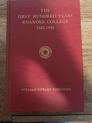Rare The First Hundred Years Of Roanoke College 1842 - 1942,  Salem,  Virginia,  1st