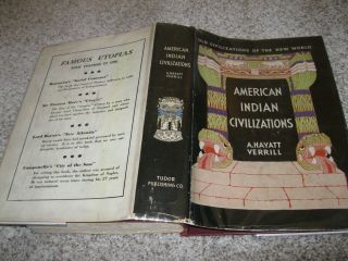 A.  Hyatt Verrill American Indian Civilizations 1938 Rare Book In Jacket