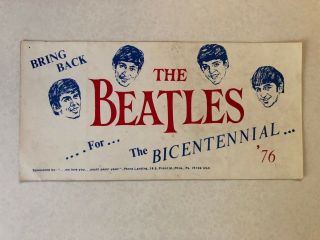 Vintage 1976 Bring Back The Beatles For The Bicentennial Bumper Sticker Rare