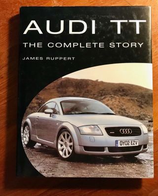 Rare: Audi Tt - The Complete Story By James Ruppert (2003,  Hardcover) Very