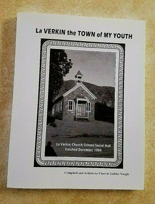 Rare History Of La Verkin Utah The Town Of My Youth Mormon Lds By C.  Naegle