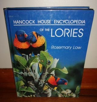 Hancock House Encyclopedia Of The Lories - Rosemary Low - Hc Book Rare Oop