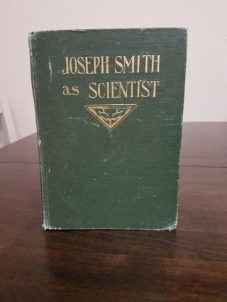 Joseph Smith As Scientist By John A.  Widtsoe 1908 1ed Lds Mormon Vintage Rare Hb