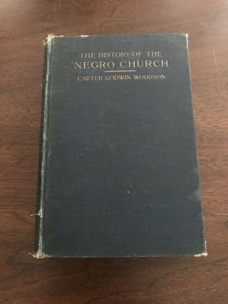 Rare 1st Edition 1921 The History Of The Negro Church By Carter Godwin Woodson