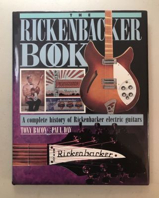 Rare The Rickenbacker Book By Tony Bacon And Paul Day - Pristine