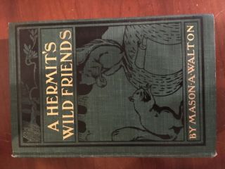 A Hermits Wild Friends.  Very Rare Signed First Edition 1903 - Mason A.  Walton 6