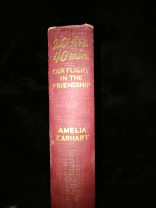 Amelia Earhart 20 Hrs 40 Min.  Our Flight in The Friendship 1st Ed.  Very RARE 2