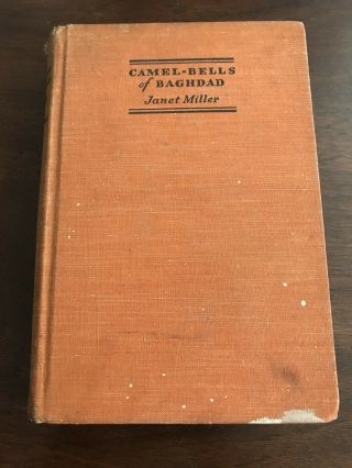 Rare 1934 Camel - Bells Of Baghdad By Janet Miller Illustrated Travel - Persia Hc