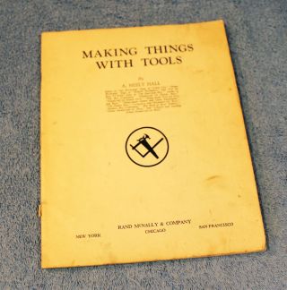 Making Things With Tools 1928 A.  Neely Hall Rare Vintage Carpentry Kites Guns
