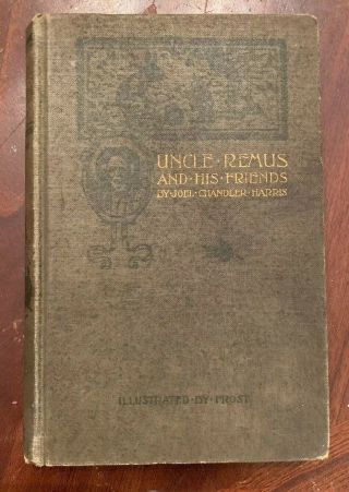 1892 Uncle Remus And His Friends By Joel Chandler Harris Rare Old Book