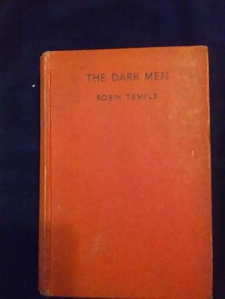 The Dark Men,  Robin Temple,  Rare 1st,  1939 Hardback Np1503