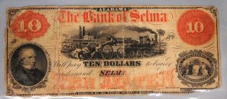 Rare 1862 The Bank Of Selma Alabama Ten Dollars,  $10 Note,  Obsolete Us Currency