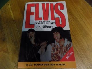 Elvis: His Love For Gospel Music And J D Sumner,  Rare,  Book 1991