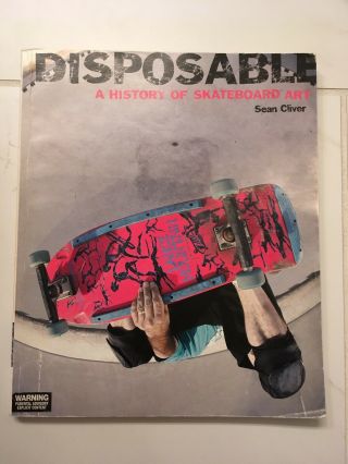 Rare Disposable A History Of Skateboard Art Sean Cliver Paperback 1st Ed Signed