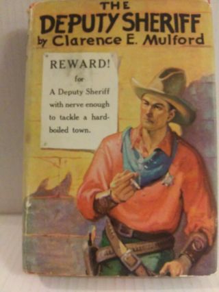 The Deputy Sheriff By Clarence E Mulford 1930 1st Edition Rare Hopalong Cassidy