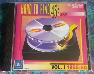 Hard To Find 45s On Cd Volume 1: 1955 - 1960 (eric Records,  1996) 11502 - 2 Rare Oop