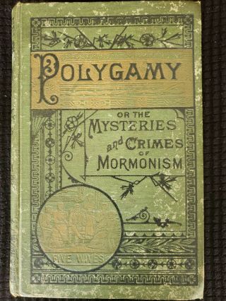 Polygamy Or The Mysteries And Crimes Of Mormonism Rare Collectible 1904 Hardback