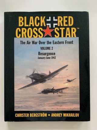 Black Cross,  Red Star: Air War Over Eastern Front V.  2 - Bergstrom - Rare & Oop