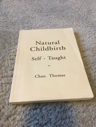 Rare Book,  Gov Suppressed Author,  Natural Childbirth Self - Taught By Chan Thomas.