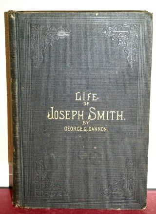 The Life Of Joseph Smith The Prophet By George Q.  Cannon 1907 Lds Mormon Rare Hb