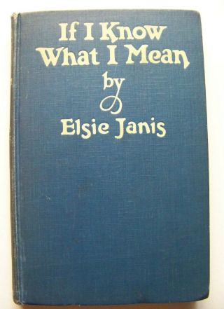 Rare 1925 Signed 1st Ed.  If I Know What I Mean By Singer/songwriter Elsie Janis