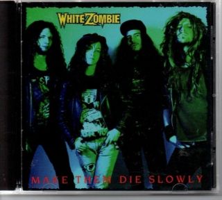 White Zombie - " Make Them Die Slowly " (rare 