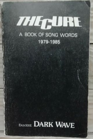 The Cure A Book Of Song Words 1979 - 1985 Rare Greek By Dark Wave