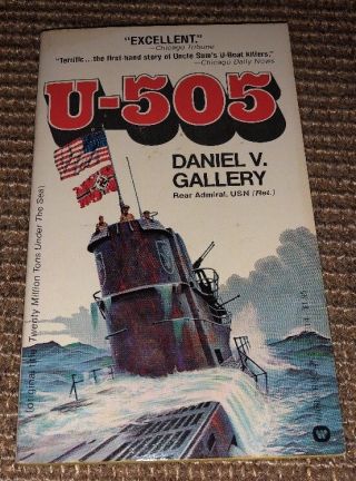 U - 505 Uncle Sam’s U - Boat Killers Daniel V.  Gallery Rare Paperback Book Warner