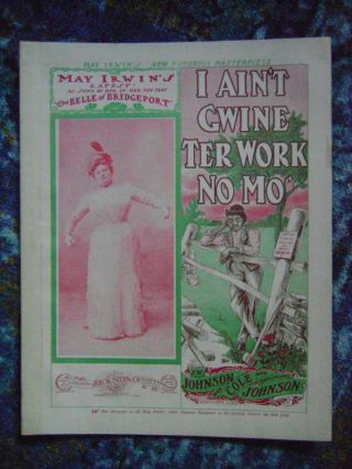 Rare Early Black Americana Sheet Music 1900 “i Ain’t Gwine Ter Work No Mo’”