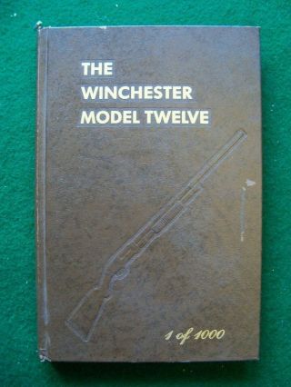 Rare Signed 1st Edition 1982 The Winchester Model Twelve 1 Of 1000 Geroge Madis
