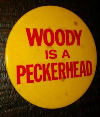 Vintage Woody Is A Peckerhead Collectible Button Badge Pin Rare Woodpecker