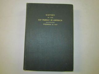 History Of The Kip Family In America By Frederic E.  Kip 1928 Illustr.  Very Rare