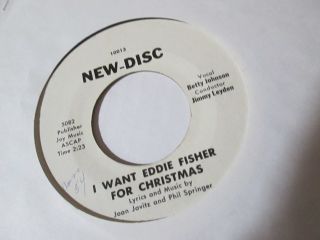 Rare 45 - Disc " I Want Eddie Fisher For Christmas " / " Show Me " Betty Johnson