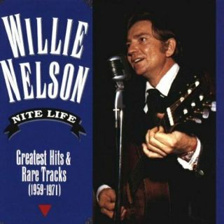 Willie Nelson - Nite Life: Greatest Hits And Rare Tracks