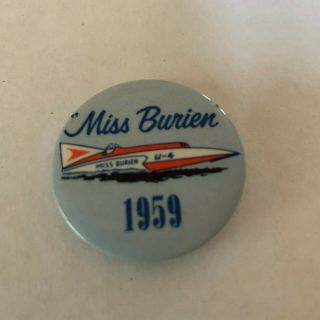 1959 Miss Burien U - 4 Unlimited Hydroplanes Racing Button Apba Rare