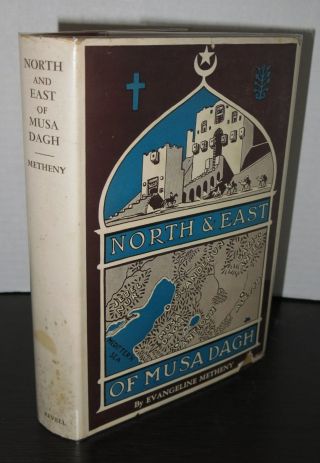 Evangeline Metheny North And East Of Musa Dagh Syria 1940 Rare Hb/dj