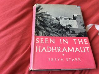 Seen In The Hadhramaut 1st Edition By Freya Stark (very Rare) 1938