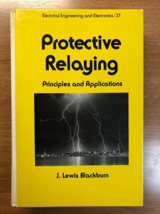 Protective Relaying Principles And Applications J.  Lewis Blackburn 1987 Rare